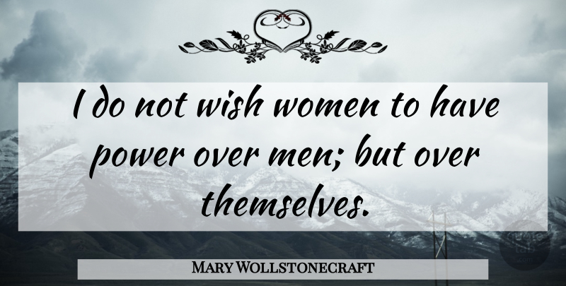 Mary Wollstonecraft Quote About Strong Women, Independent, Equality: I Do Not Wish Women...