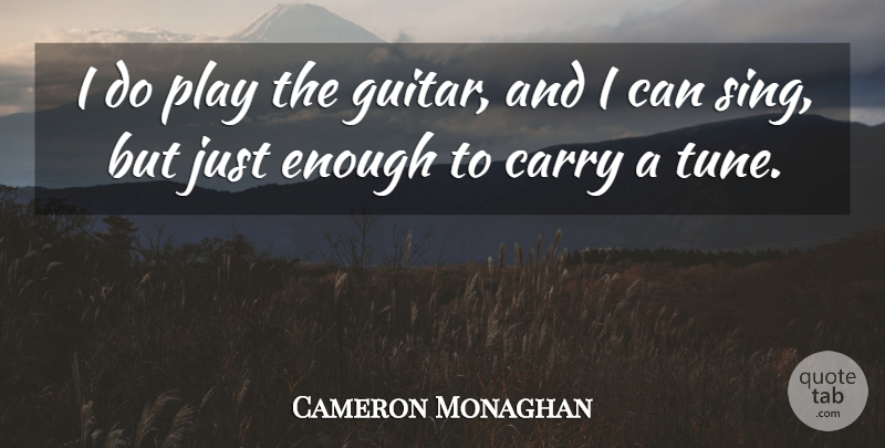 Cameron Monaghan Quote About Play, Guitar, Tunes: I Do Play The Guitar...