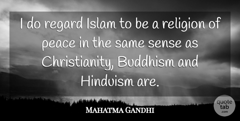 Mahatma Gandhi Quote About Buddhism, Religion, Islam: I Do Regard Islam To...
