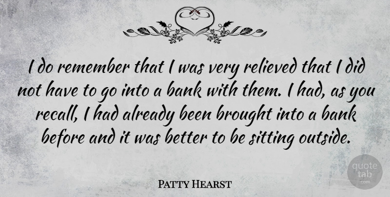 Patty Hearst Quote About American Celebrity, Brought, Relieved: I Do Remember That I...