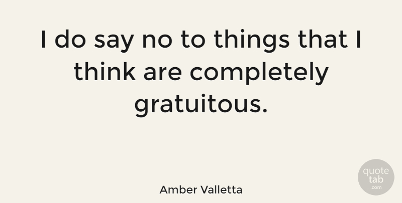 Amber Valletta Quote About Thinking: I Do Say No To...