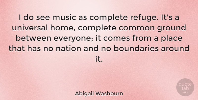 Abigail Washburn Quote About Common, Complete, Ground, Home, Music: I Do See Music As...