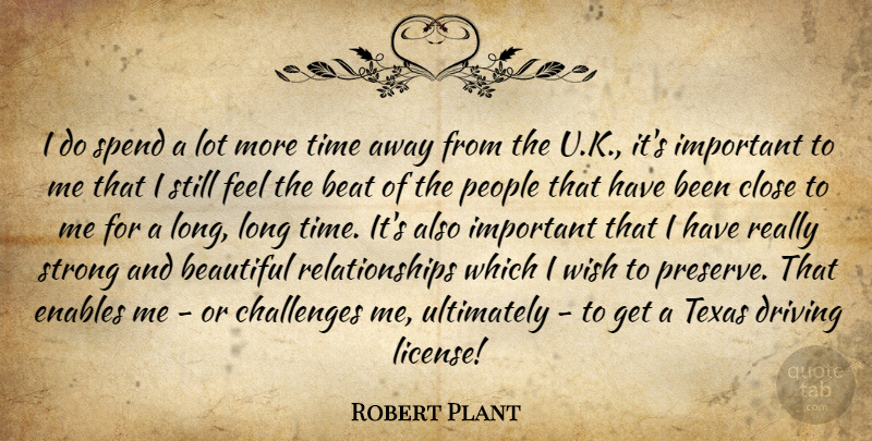 Robert Plant Quote About Beautiful, Strong, Texas: I Do Spend A Lot...