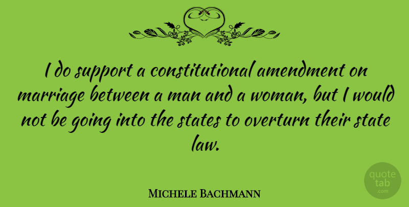 Michele Bachmann Quote About Men, Law, Support: I Do Support A Constitutional...