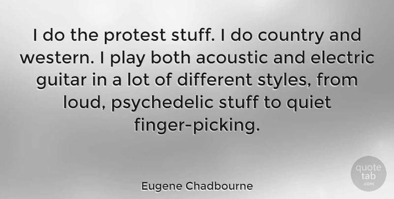 Eugene Chadbourne Quote About Country, Guitar, Play: I Do The Protest Stuff...