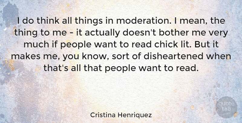 Cristina Henriquez Quote About Chick, People, Sort: I Do Think All Things...