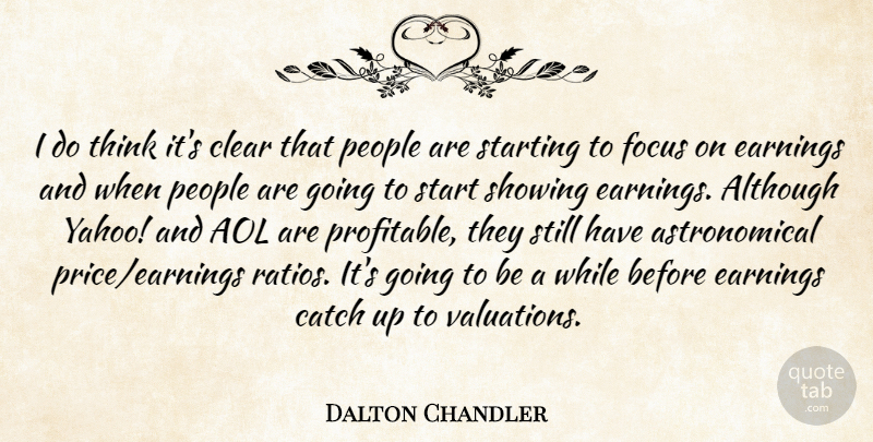 Dalton Chandler Quote About Although, Aol, Catch, Clear, Earnings: I Do Think Its Clear...