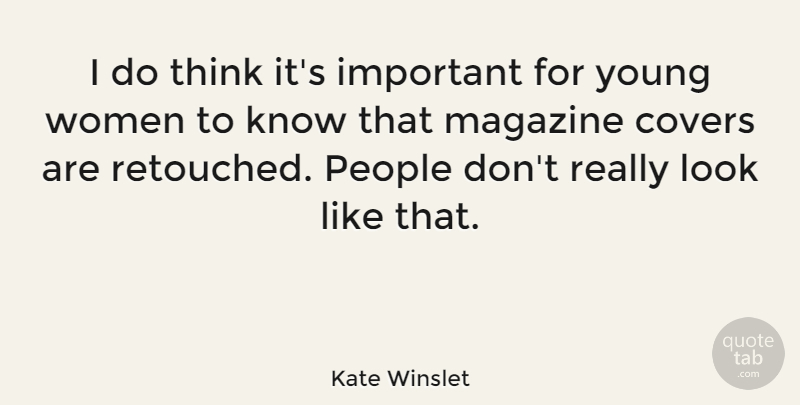 Kate Winslet Quote About Thinking, People, Important: I Do Think Its Important...