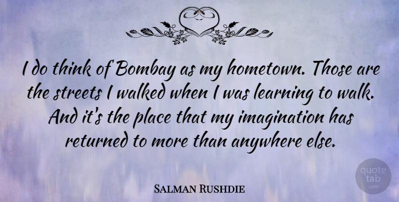 Salman Rushdie Quote About Thinking, Imagination, Bombay: I Do Think Of Bombay...
