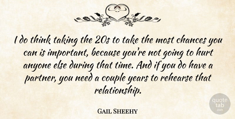 Gail Sheehy Quote About Anyone, Chance, Chances, Couple, Rehearse: I Do Think Taking The...