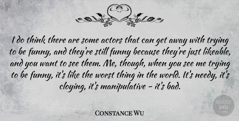 Constance Wu Quote About Funny, Trying: I Do Think There Are...