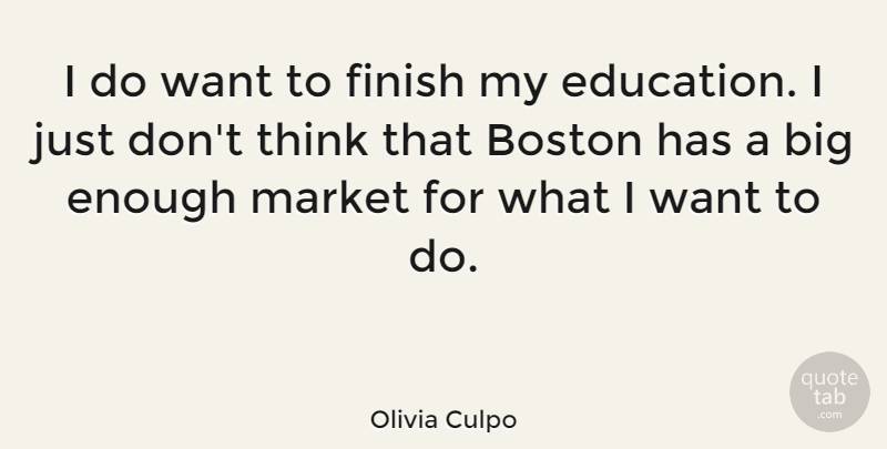 Olivia Culpo Quote About Education, Market: I Do Want To Finish...
