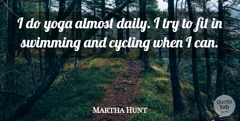 Martha Hunt Quote About Almost, Fit, Yoga: I Do Yoga Almost Daily...