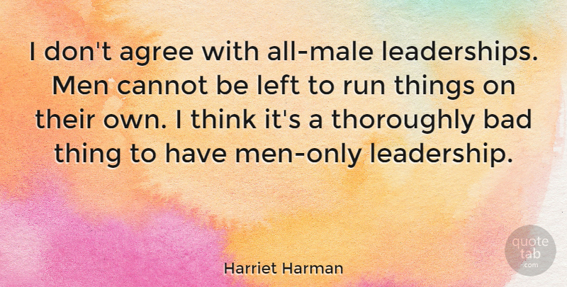 Harriet Harman Quote About Running, Men, Thinking: I Dont Agree With All...
