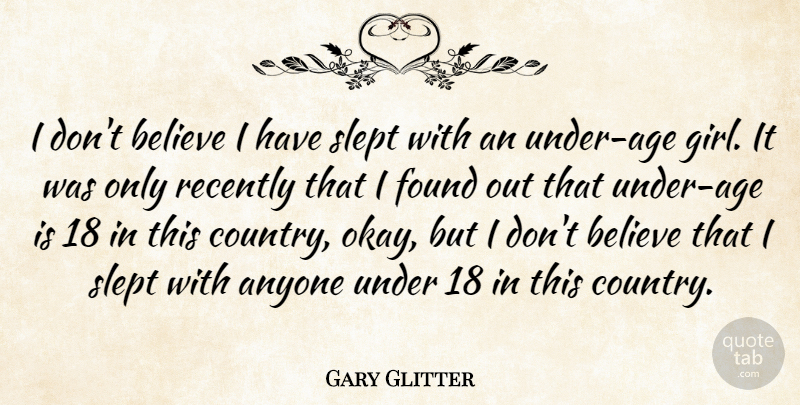 Gary Glitter Quote About Age And Aging, Anyone, Believe, Found, Recently: I Dont Believe I Have...