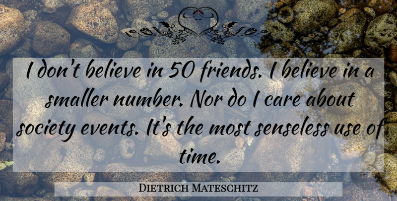 Dietrich Mateschitz Quote About Believe, Nor, Senseless, Smaller, Society: I Dont Believe In 50...