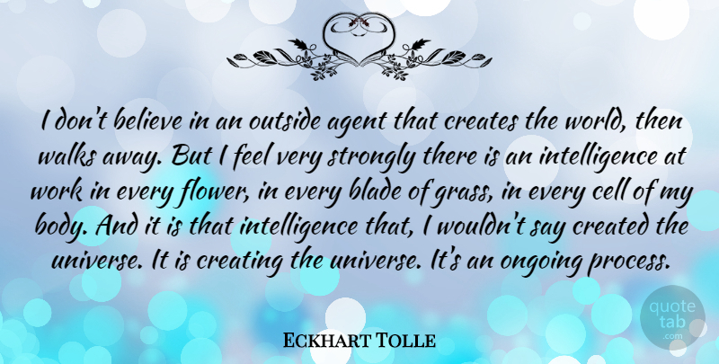 Eckhart Tolle Quote About Believe, Flower, Cells: I Dont Believe In An...