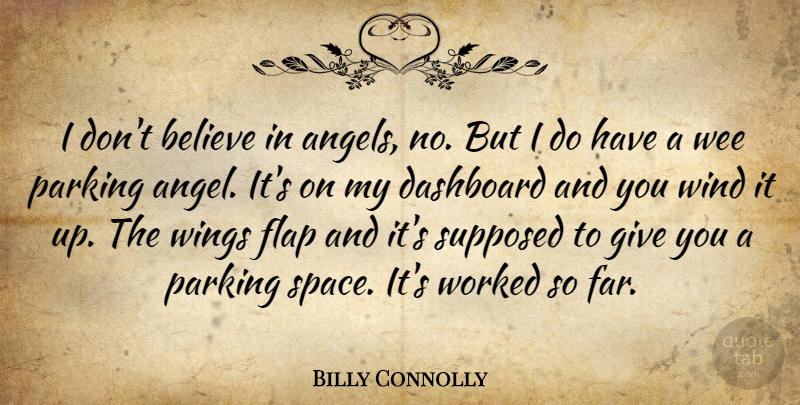 Billy Connolly Quote About Believe, Angel, Marijuana: I Dont Believe In Angels...