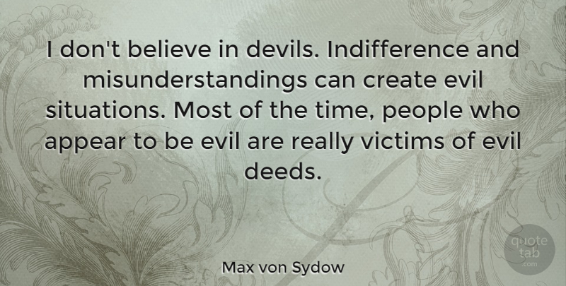 Max von Sydow Quote About Believe, Evil, People: I Dont Believe In Devils...