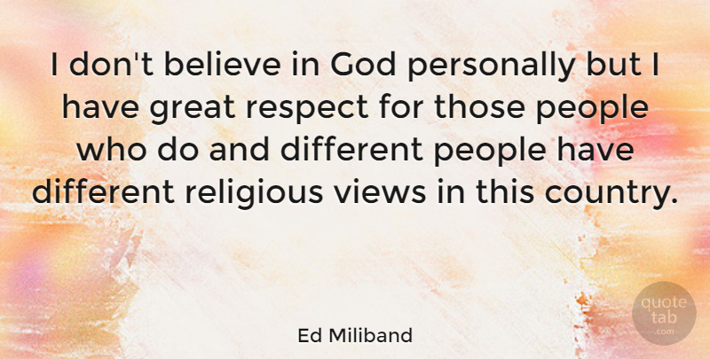 Ed Miliband Quote About Believe, God, Great, People, Personally: I Dont Believe In God...