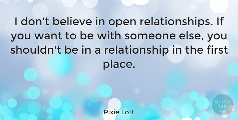 Pixie Lott Quote About Believe, Firsts, Want: I Dont Believe In Open...