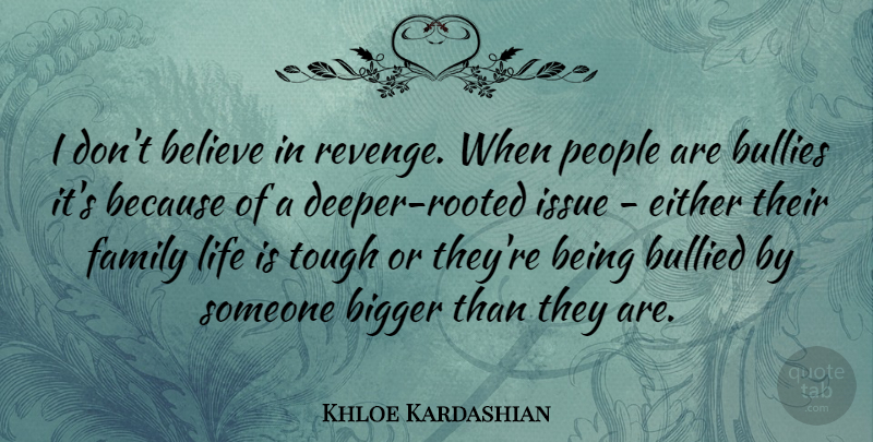 Khloe Kardashian Quote About Revenge, Believe, Issues: I Dont Believe In Revenge...