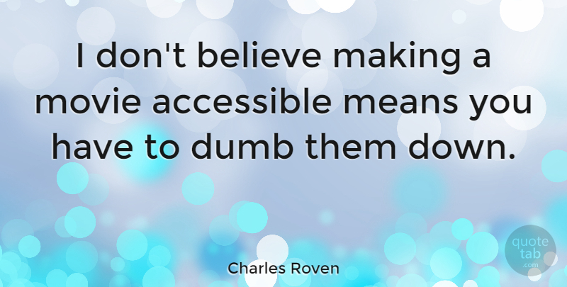 Charles Roven Quote About Believe: I Dont Believe Making A...