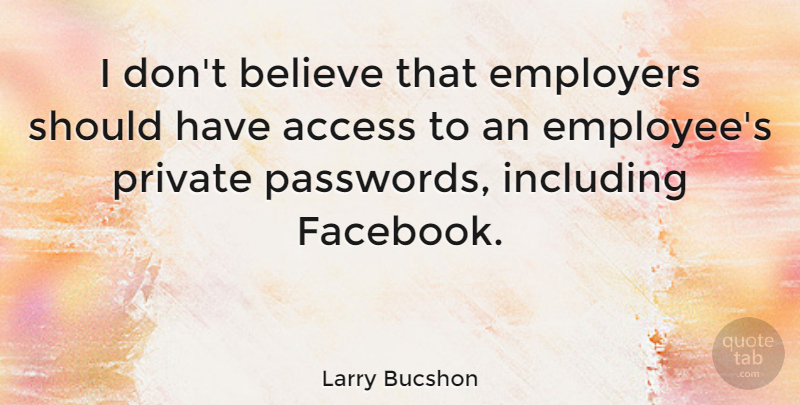 Larry Bucshon Quote About Believe, Should Have, Employers: I Dont Believe That Employers...