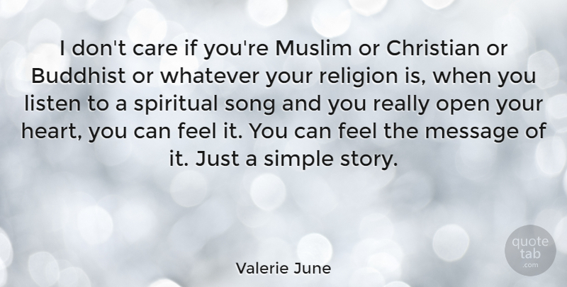 Valerie June Quote About Buddhist, Care, Christian, Listen, Message: I Dont Care If Youre...