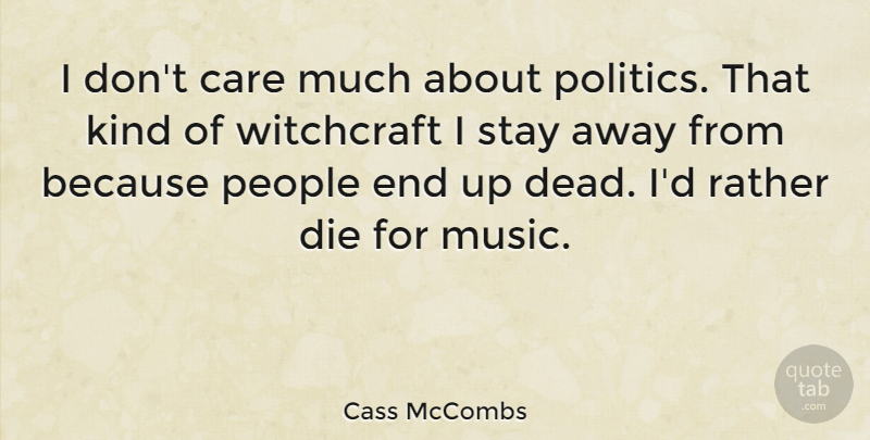Cass McCombs Quote About People, Care, Kind: I Dont Care Much About...