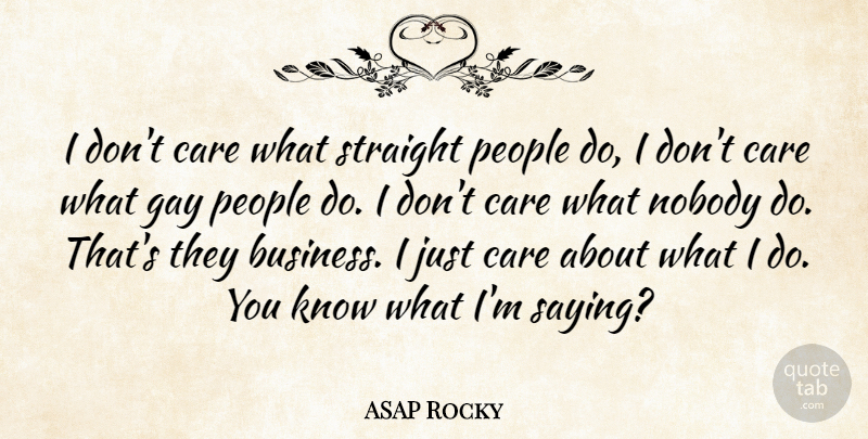 ASAP Rocky Quote About Gay, People, Care: I Dont Care What Straight...