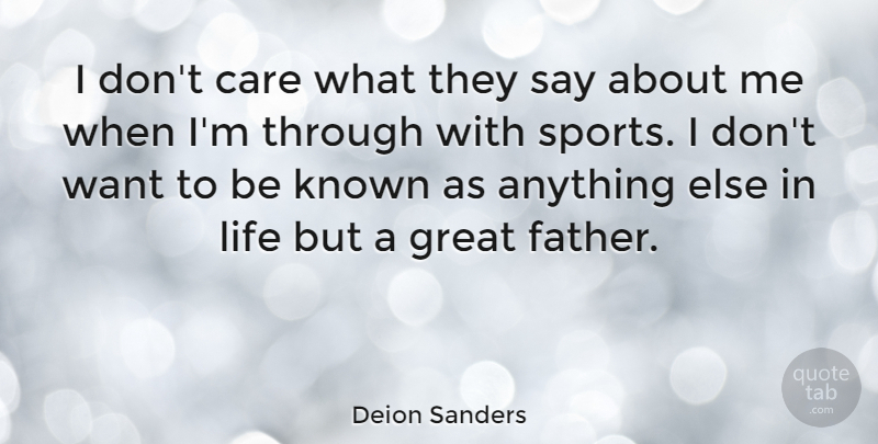 Deion Sanders Quote About Sports, Father, Care: I Dont Care What They...