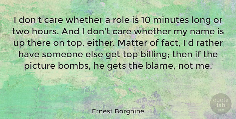 Ernest Borgnine Quote About Names, Two, Long: I Dont Care Whether A...
