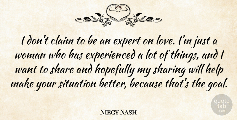 Niecy Nash Quote About Claim, Expert, Help, Hopefully, Love: I Dont Claim To Be...