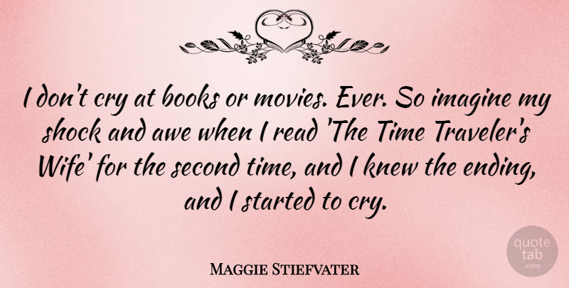 Maggie Stiefvater Quote About Book, Wife, Cry: I Dont Cry At Books...