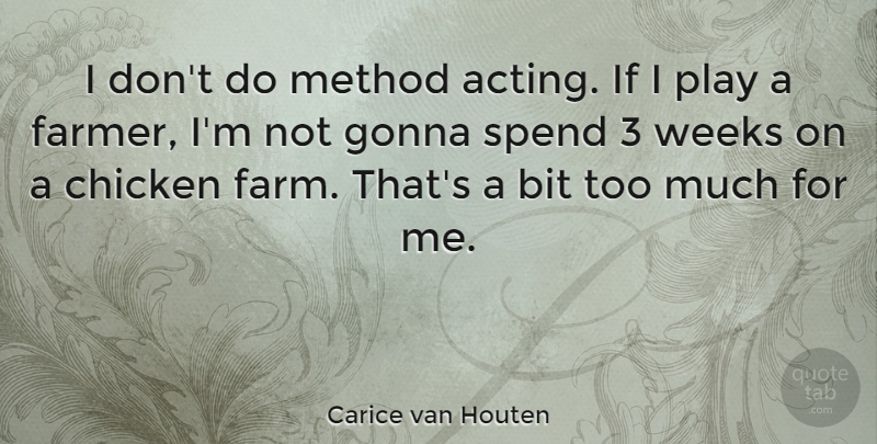 Carice van Houten Quote About Play, Acting, Too Much: I Dont Do Method Acting...