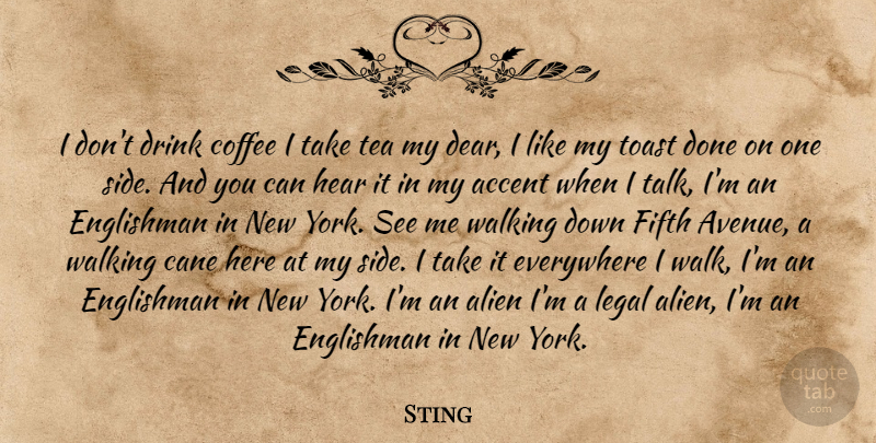 Sting Quote About Travel, New York, Coffee: I Dont Drink Coffee I...