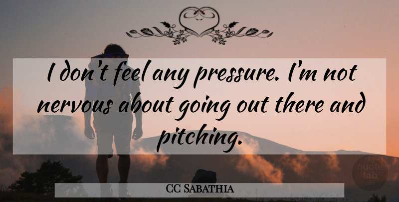 CC Sabathia Quote About Pressure, Going Out, Pitching: I Dont Feel Any Pressure...