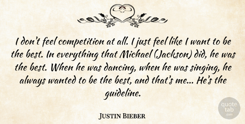 Justin Bieber Quote About Dancing, Competition, Singing: I Dont Feel Competition At...