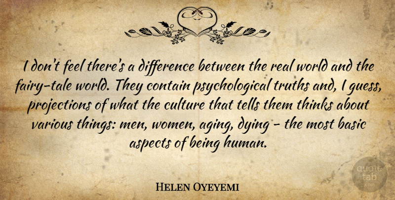 Helen Oyeyemi Quote About Aspects, Basic, Contain, Difference, Dying: I Dont Feel Theres A...
