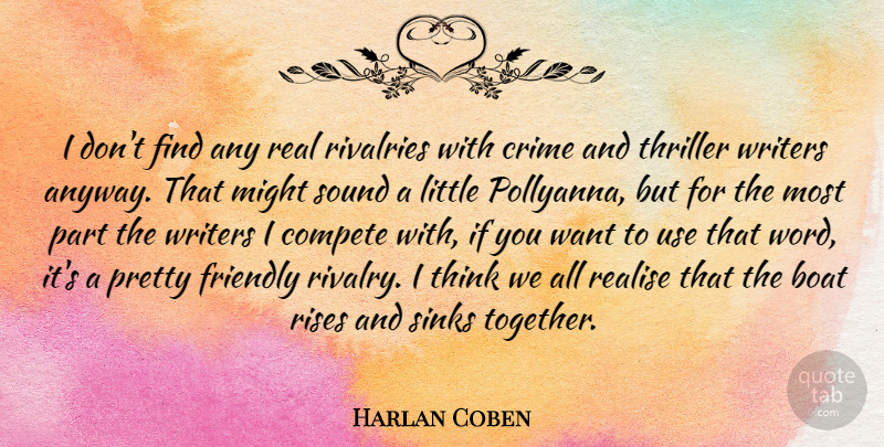 Harlan Coben Quote About Real, Thinking, Friendly: I Dont Find Any Real...