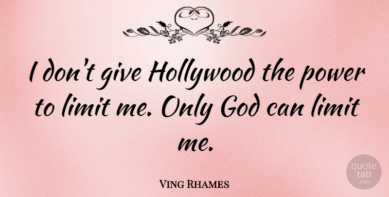 Ving Rhames Quote About Giving, Limits, Hollywood: I Dont Give Hollywood The...