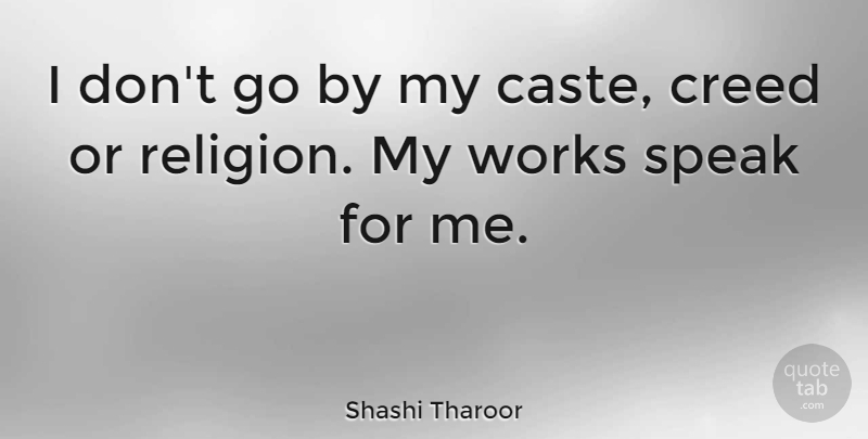 Shashi Tharoor Quote About Creed, Religion, Works: I Dont Go By My...