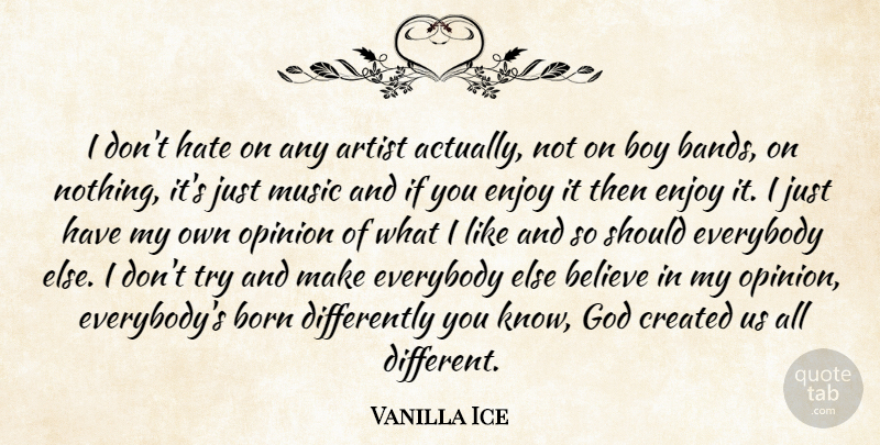 Vanilla Ice Quote About Artist, Believe, Born, Boy, Created: I Dont Hate On Any...