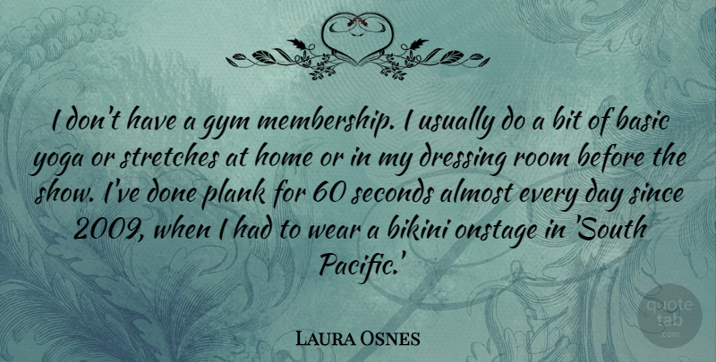 Laura Osnes Quote About Almost, Basic, Bit, Dressing, Home: I Dont Have A Gym...