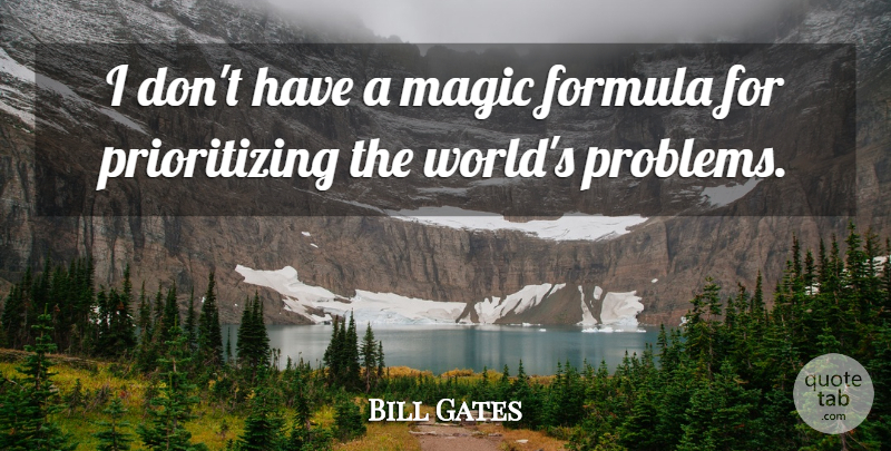 Bill Gates Quote About Magic, World, Problem: I Dont Have A Magic...