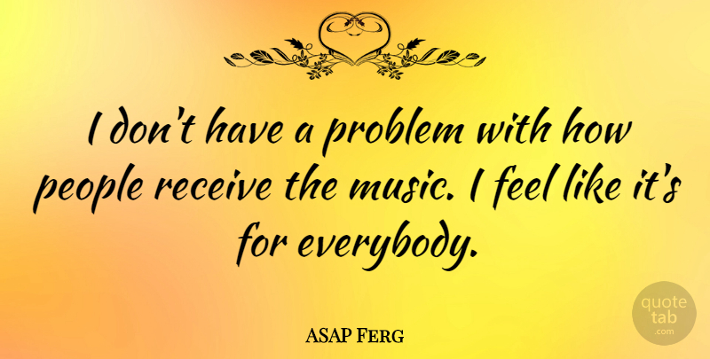 ASAP Ferg Quote About Music, People: I Dont Have A Problem...