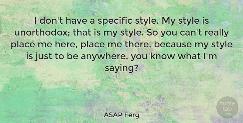 ASAP Ferg Quote About Specific: I Dont Have A Specific...