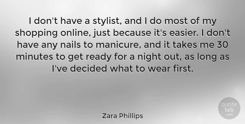 Zara Phillips Quote About Night, Shopping, Long: I Dont Have A Stylist...
