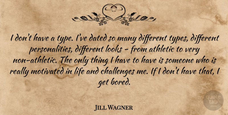 Jill Wagner Quote About Athletic, Challenges, Dated, Life, Looks: I Dont Have A Type...